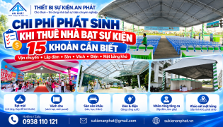 Chi Phí Phát Sinh Khi Thuê Nhà Bạt Sự Kiện – 15 Khoản Cần Biết