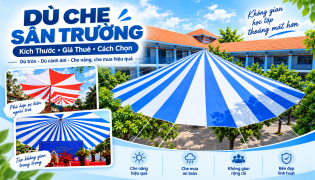 Dù Che Sân Trường: Kích Thước, Các Loại Dù, Giá Thuê & Cách Chọn 2026