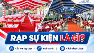 Rạp Sự Kiện Là Gì? Các Loại Rạp Sự Kiện Đẹp, Kích Thước & Cách Chọn 2026