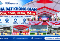 Nhà Bạt Không Gian 10m, 15m, 20m, 24m – Kích Thước, Sức Chứa & Cách Chọn 2026