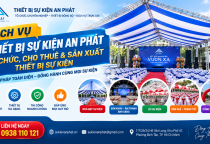 Dịch Vụ Thiết Bị Sự Kiện An Phát – Tổ Chức, Cho Thuê & Sản Xuất Thiết Bị Sự Kiện