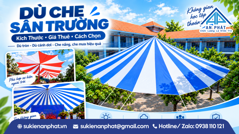 Dù Che Sân Trường: Kích Thước, Các Loại Dù, Giá Thuê & Cách Chọn 2026