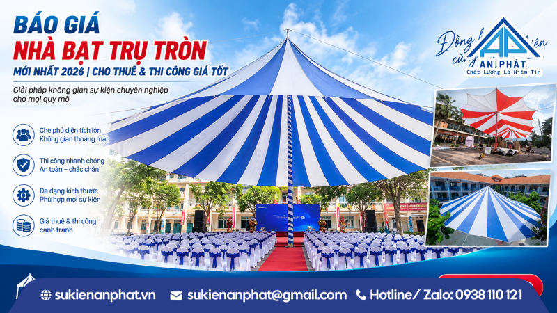 Báo Giá Nhà Bạt Trụ Tròn Mới Nhất 2026 | Cho Thuê & Thi Công Giá Tốt