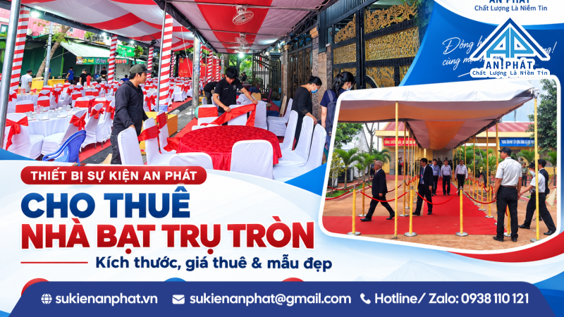 Cho Thuê Nhà Bạt Trụ Tròn – Kích Thước, Giá Thuê & Mẫu Đẹp